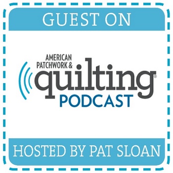 Guest on American Patchwork & Quilting Radio, Hosted by Pat Sloan. Click here to learn more.